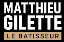 Matthieu Gilette - Le Bâtisseur